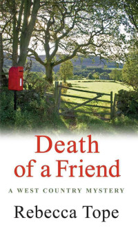 Rebecca Tope [Tope, Rebecca] — Death of a Friend (West Country Mysteries)
