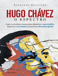 Coutinho, Leonardo — Hugo Chávez, o espectro