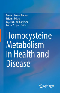 Govind Prasad Dubey, Krishna Misra, Rajesh K. Kesharwani, Rudra P. Ojha — Homocysteine Metabolism in Health and Disease