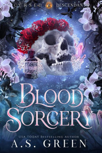 A.S. Green — Blood Sorcery (Cursed Descendants Book 6)