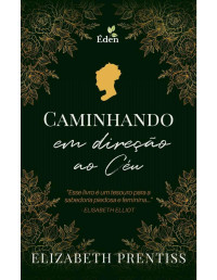 Elizabeth Prentiss — Caminhando em Direção ao Céu