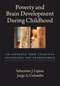 Lipina, Sebastián J., Colombo, Jorge A. — Poverty and Brain Development During Childhood: An Approach From Cognitive Psychology and Neuroscience