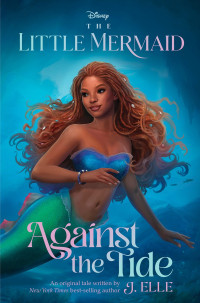 J. Elle — The Little Mermaid: Against the Tide