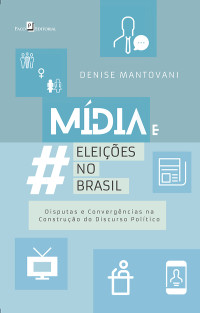 Denise Maria Mantovani; — Mdia e Eleies no Brasil