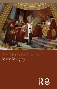 Mary Midgley — The Myths We Live By
