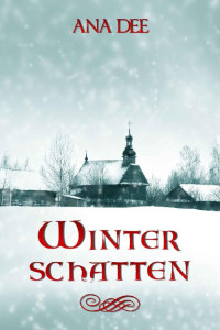 Ana Dee — Winterschatten: Eine ungesühnte Schuld (German Edition)