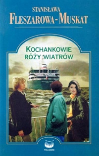 Stanisława Fleszerowa-Muskat — Kochankowie Róży Wiatrów