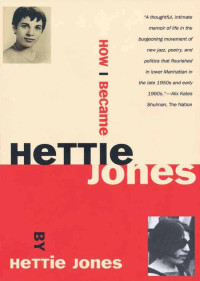 Hettie Jones — How I Became Hettie Jones