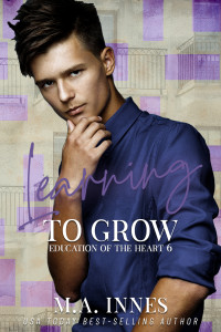 M.A. Innes — Learning to Grow (The Education of the Heart Book 6)