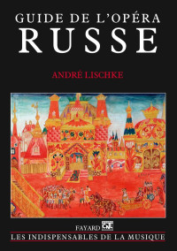 André Lischke — Guide de l’opéra russe