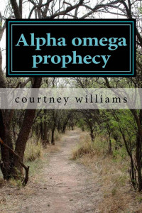 Courtney Seymour Williams — Alpha Omega Prophecy