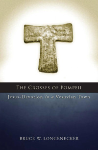 Bruce W. Longenecker — The Crosses of Pompeii