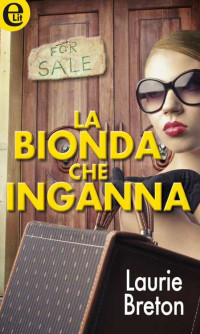 Laurie Breton [Breton, Laurie] — La bionda che inganna (Italian Edition)