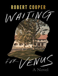 Robert Cooper — Waiting for Venus - A Novel