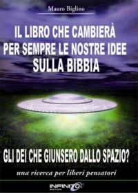 Biglino Mauro — Biglino Mauro - 2010 - Il libro che cambierà per sempre le nostre idee sulla Bibbia