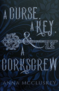 Anna McCluskey — A Curse, A Key, & A Corkscrew