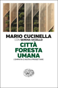 Serena Uccello, Mario Cucinella & Serena Uccello — Città foresta umana