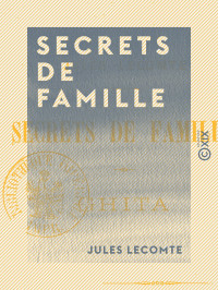 Jules Lecomte — Secrets de famille