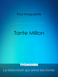 Paul Margueritte [Margueritte, Paul] — Tante Million