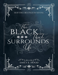 Emily E. Hood — The Black That Surrounds Us