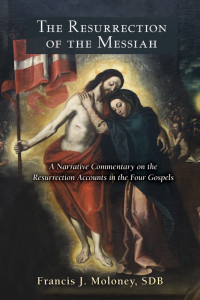 Francis J. Moloney, SDB — Resurrection of the Messiah, The: A Narrative Commentary on the Resurrection Accounts in the Four Gospels