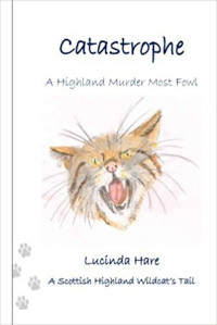 Lucinda Hare — Catastrophe ~ A Highland Murder Most Fowl