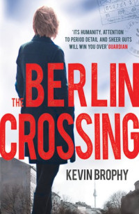 Kevin Brophy — The Berlin Crossing