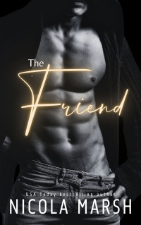 Nicola Marsh — The Friend - Redeeming a bad boy #06