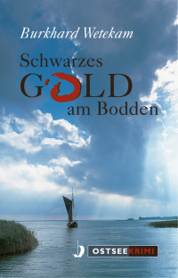 Burkhard Wetekam [Wetekam, Burkhard] — Schwarzes Gold am Bodden