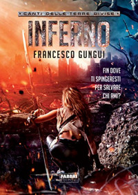 Francesco Gungui — Canti delle Terre Divise - 1. Inferno