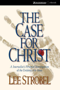 Lee Strobel — The Case for Christ