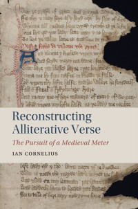 Cornelius, Ian — Cambridge Studies in Medieval Literature: Reconstructing Alliterative Verse