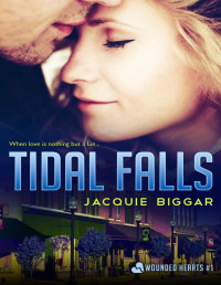 Jacquie Biggar [Biggar, Jacquie] — Tidal Falls: Wounded Hearts- Book 1