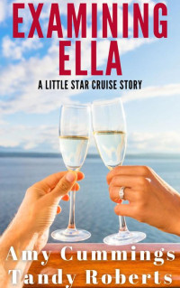 Amy Cummings & Tandy Roberts — Examining Ella: A DDlg Novella (Little Star Cruises Book 1)