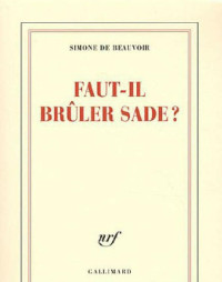 Simone de Beauvoir [Beauvoir, Simone de] — Faut-il brûler Sade ?