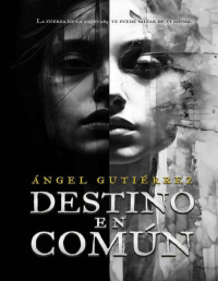 Ángel Gutiérrez — DESTINO EN COMÚN