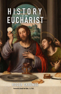 Roger Skrenes — The History of the Eucharist