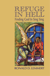 Author, Lemmert, Ronald, D. — Refuge in Hell: Finding God in Sing Sing