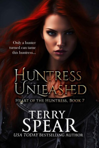 Terry Spear — Huntress Unleashed (Heart of the Huntress Book 7)