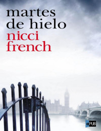 Nicci French — MARTES DE HIELO