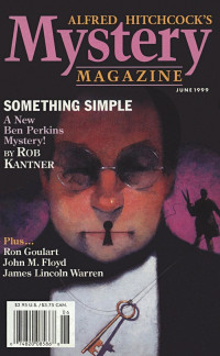 Gary Alexander & John H. Dirckx & John M. Floyd & Ron Goulart & Cathleen Jordan & Rob Kantner & Maurice Leblanc & B. H. Schrier & James Lincoln Warren — Alfred Hitchcock’s Mystery Magazine. Vol. 44, No. 6, June 1999