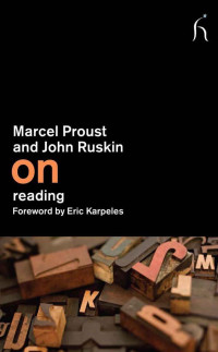 Marcel Proust;John Ruskin;Eric Karpeles;Damion Searls; — On Reading