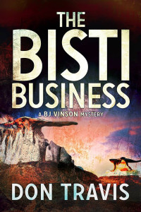 Don Travis — The Bisti Business (A BJ Vinson Mystery, Book 2) 