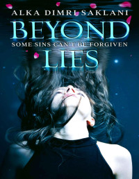 Alka Dimri Saklani & Alka Dimri Saklani — Beyond Lies: A nail biting psychological thriller with a killer twist.