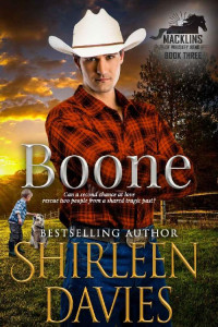 Shirleen Davies — Boone: A second chance contemporary western romance. (Macklins of Whiskey Bend Book 3)