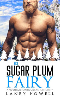 Laney Powell [Powell , Laney] — His Sugar Plum Fairy : A Mountain Man Holiday Short Story