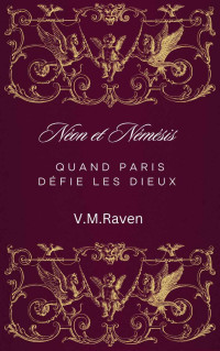 V.M. Raven — Néon et Némésis : quand Paris défie les dieux