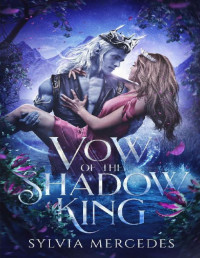 Sylvia Mercedes — Vow of the Shadow King (Bride of the Shadow King Book 2)