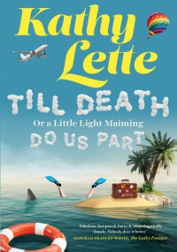 Kathy Lette — Till Death Or a Little Light Maiming Do Us Part