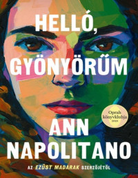 Ann Napolitano — Hello, gyönyörűm